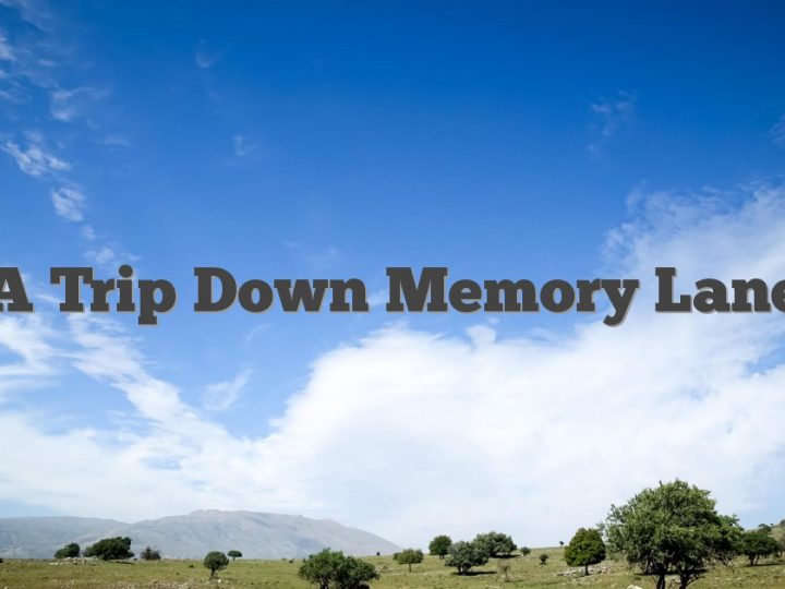A trip down memory lane